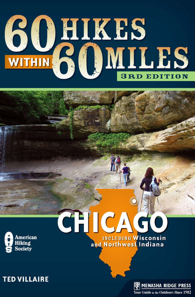 60 Hikes Within 60 Miles: Chicago: Including Wisconsin and Northwest Indiana