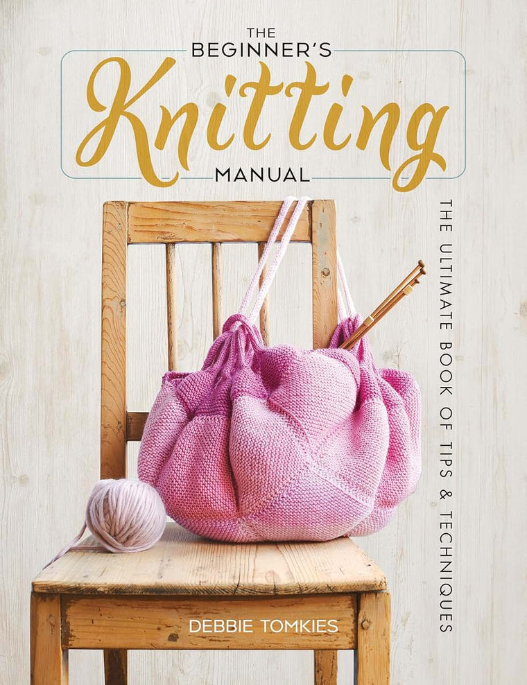 The Beginner's Knitting Manual: The Ultimate Book of Tips and Techniques (Dover Crafts: Knitting)