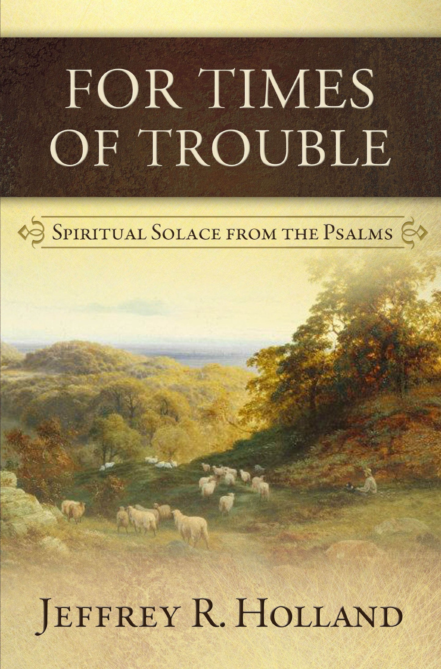 For Times of Trouble : Spiritual Solace from the Psalms