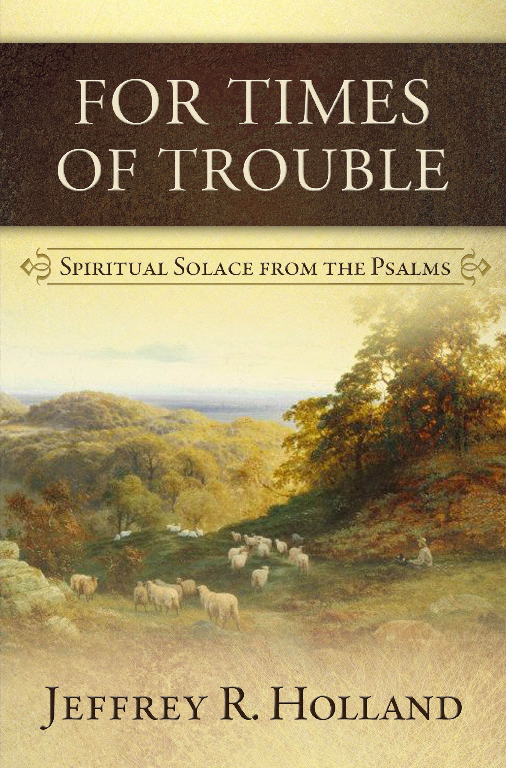 For Times of Trouble : Spiritual Solace from the Psalms