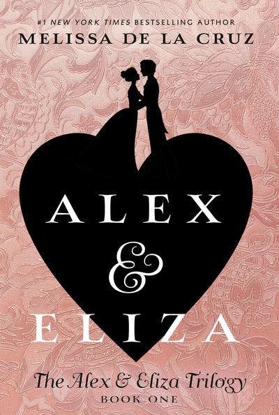 Alex & Eliza (The Alex & Eliza Trilogy) by de la Cruz, Melis
