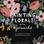 Painting Florals with Gouache: An Introduction to Creating Beautiful Botanical Artwork