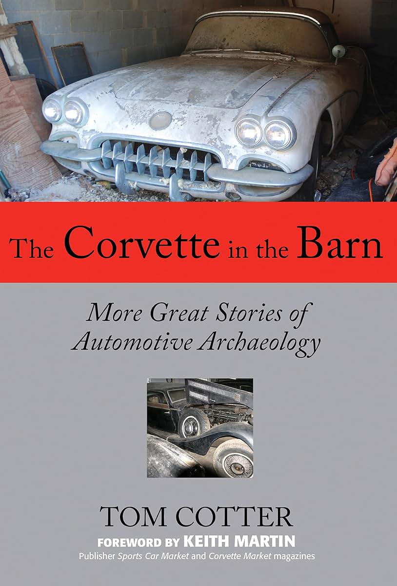 The Corvette in the Barn: More Great Stories of Automotive A