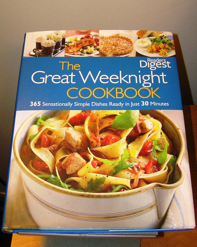 Reader's Digest: The Great Weeknight Cookbook: 365 Sensationally Simple Dishes Ready in Just 30 Minutes