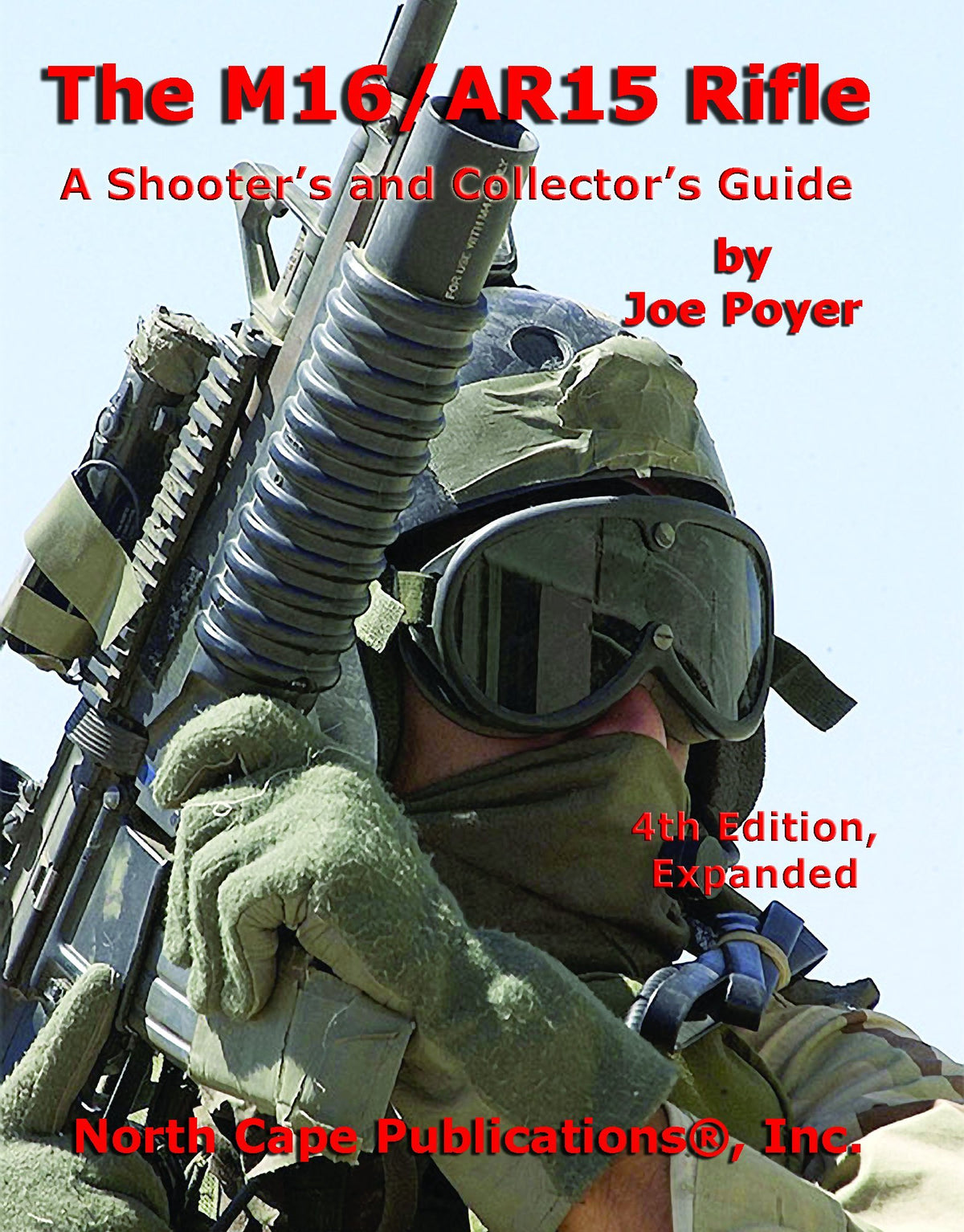 The M16/AR15 Rifle, 4th Ed. (A Shooter's and Collector's Guide)