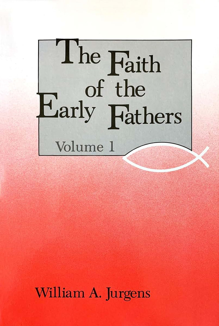 Faith of the Early Fathers, Vol. 1 (Volume 1)