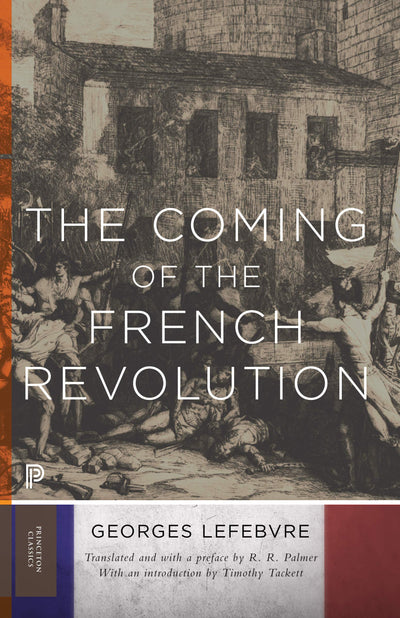 The Coming of the French Revolution (Princeton Classics, 19)