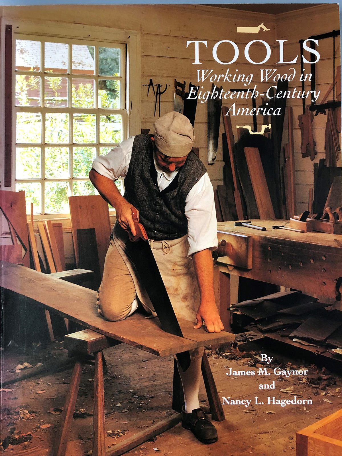 Tools: Working Wood in Eighteenth-Century America (Wallace Gallery Decorative Arts Publications)
