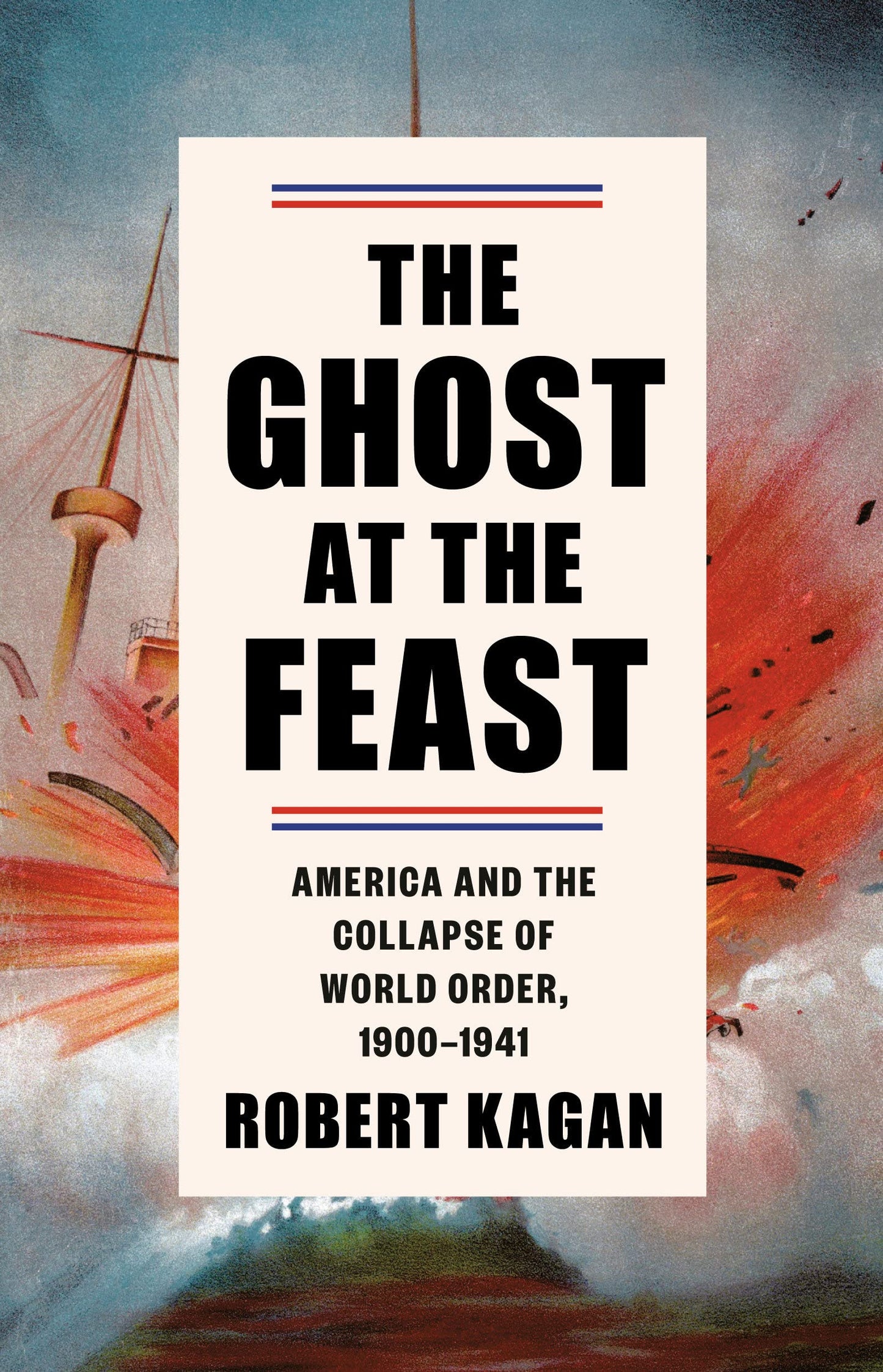 The Ghost at the Feast: America and the Collapse of World Or