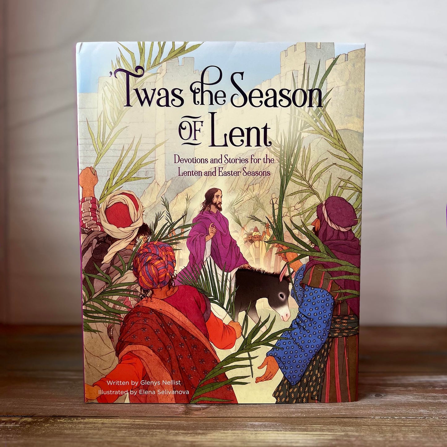 'Twas the Season of Lent: Devotions and Stories for the Lenten and Easter Seasons ('Twas Series)
