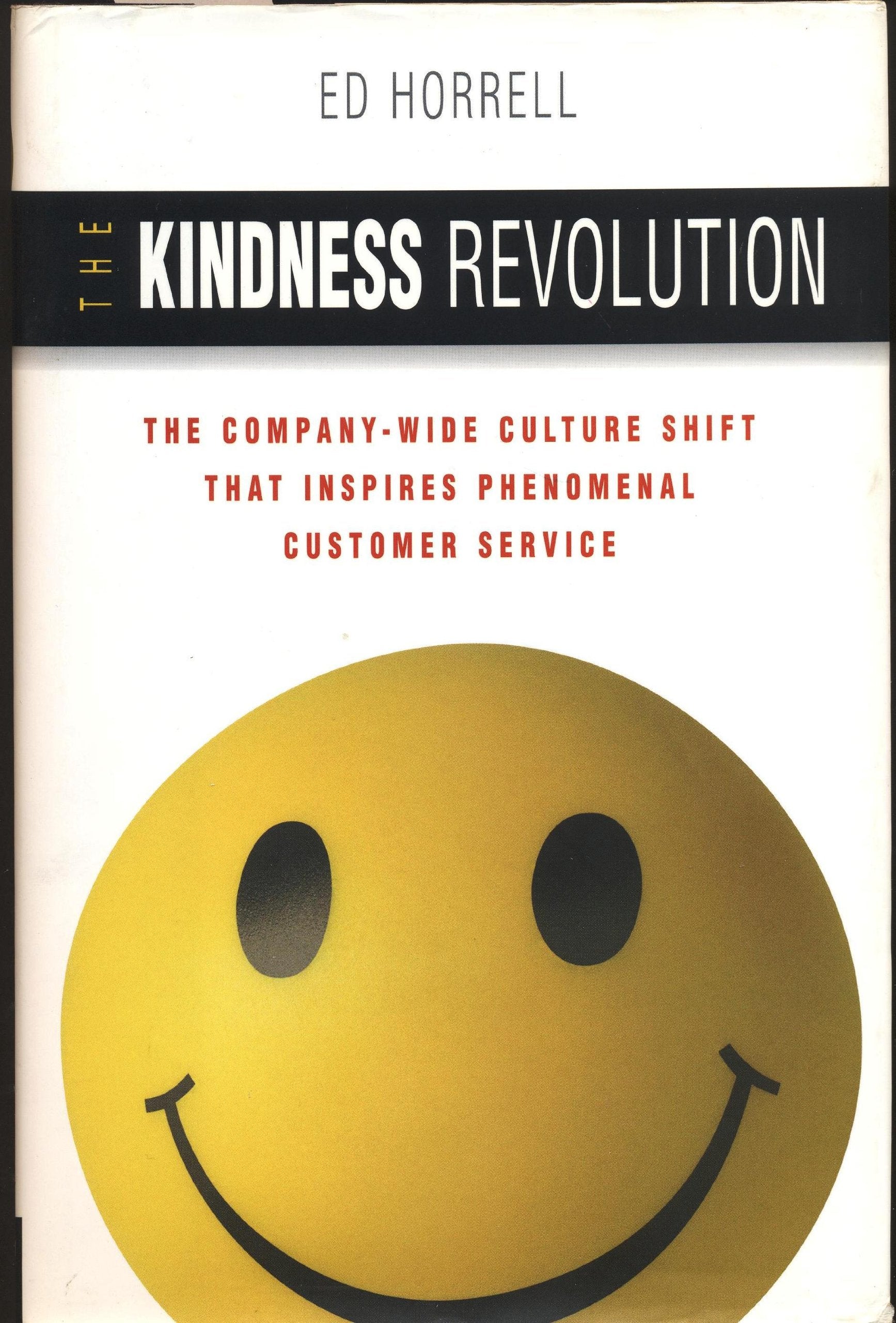 The Kindness Revolution: The Company-Wide Culture Shift That Inspires Phenomenal Customer Service