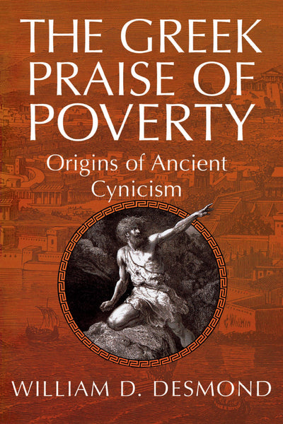 The Greek Praise of Poverty: Origins of Ancient Cynicism