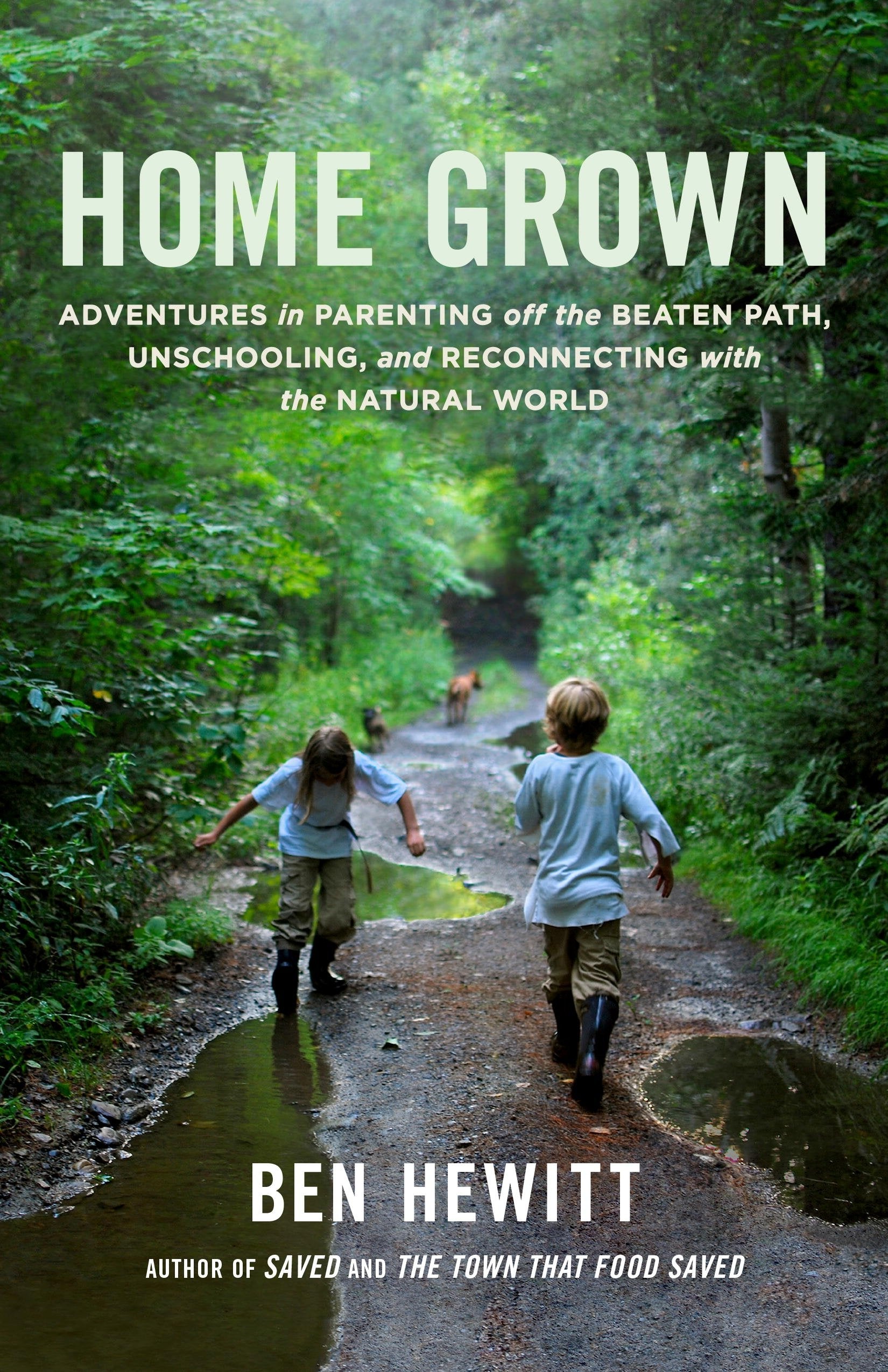 Home Grown: Adventures in Parenting off the Beaten Path, Unschooling, and Reconnecting with the Natural World