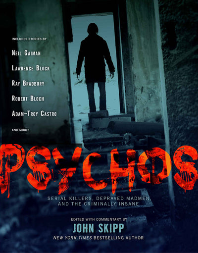 Psychos: Serial Killers, Depraved Madmen, and the Criminally Insane