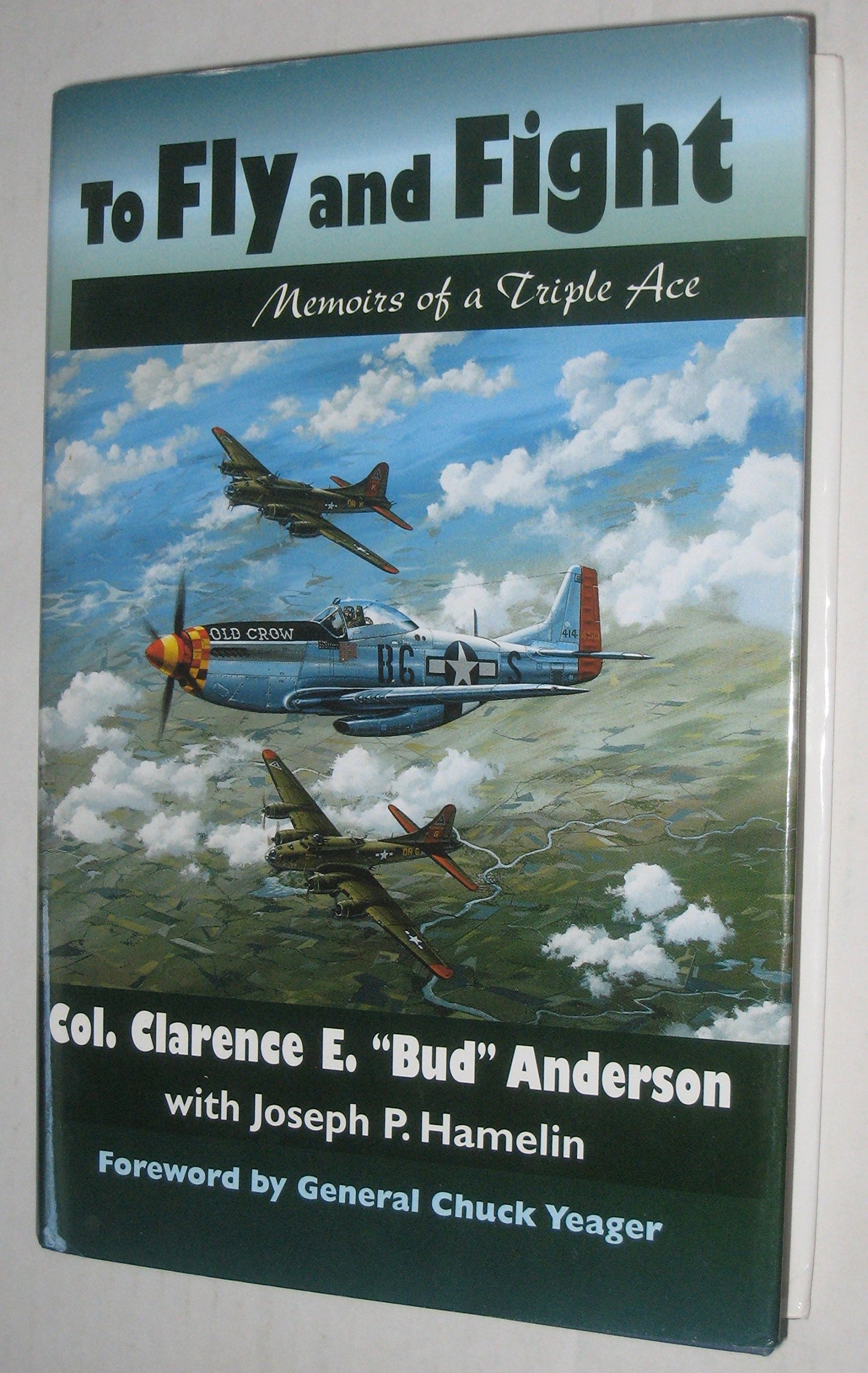 To Fly and Fight: Memoirs of a Triple Ace by Clarence E. And