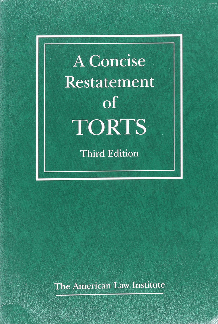 A Concise Restatement of Torts, 3d (American Law Institute)