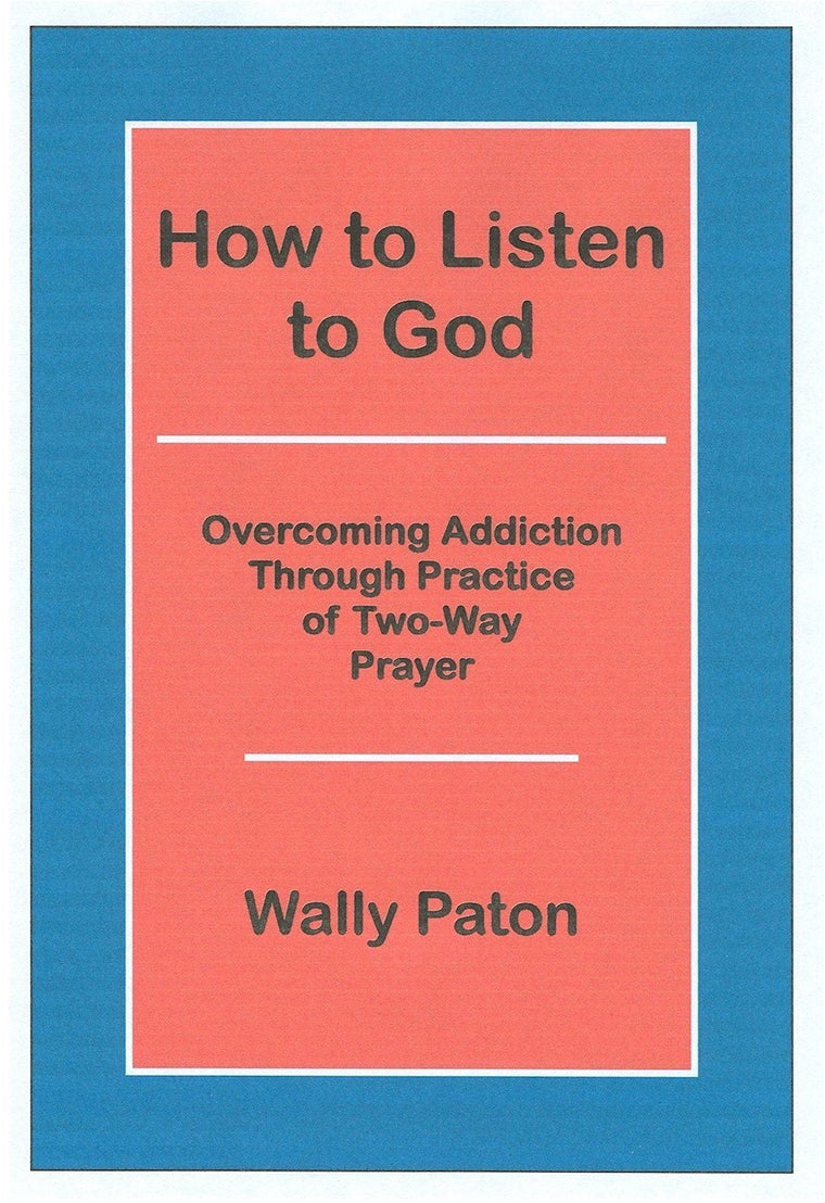 How to Listen to God: Overcoming Addiction Through Practice of Two-Way Prayer