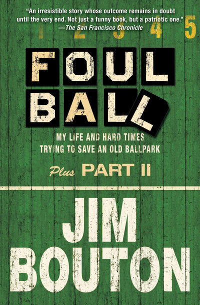 Foul Ball: My Life And Hard Times Trying to Save an Old Ball Park...plus Part II