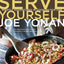 Serve Yourself: Nightly Adventures in Cooking for One