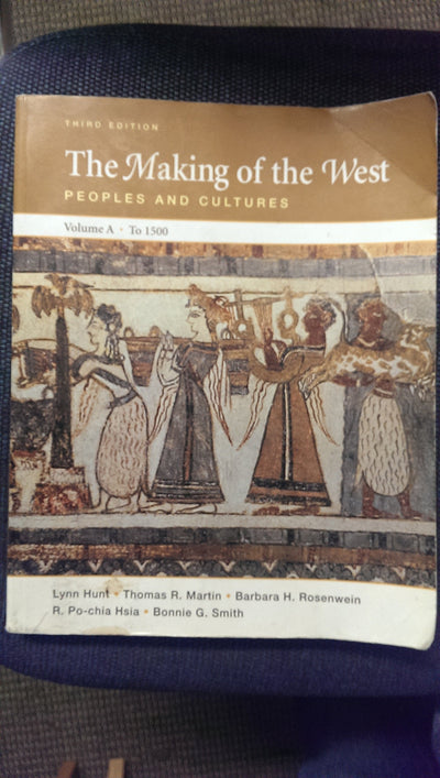 The Making of the West: Peoples and Cultures, Vol. A: To 1500