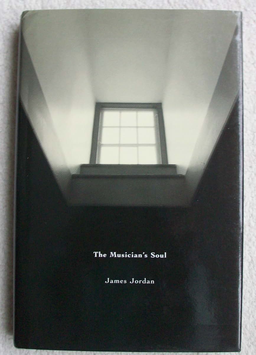 The Musician's Soul: A Journey Examining Spirituality for Performers, Teachers, Composers, Conductors, and Music Educators