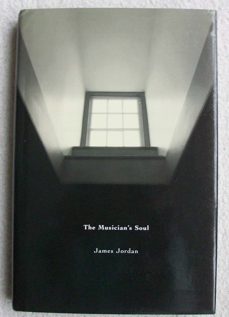 The Musician's Soul: A Journey Examining Spirituality for Performers, Teachers, Composers, Conductors, and Music Educators