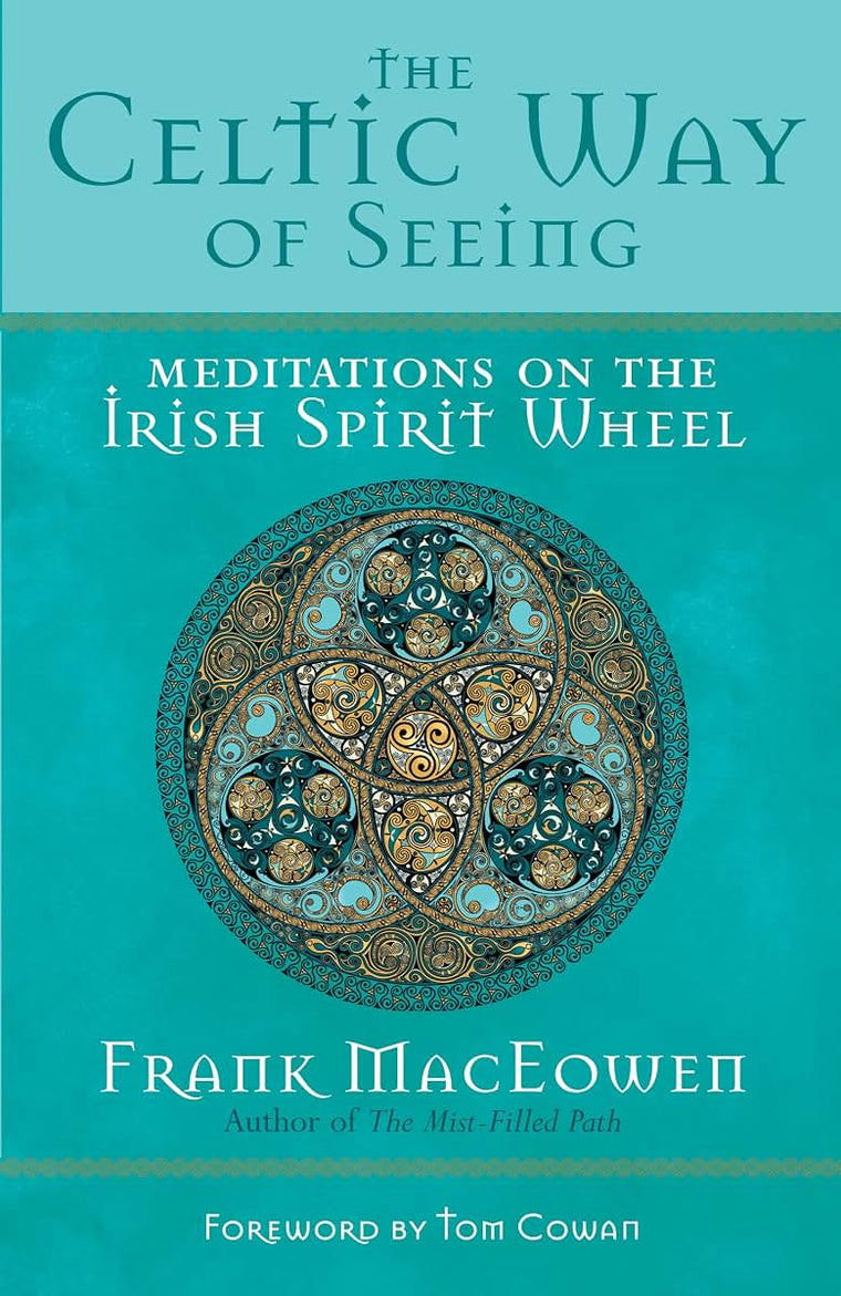 The Celtic Way of Seeing: Meditations on the Irish Spirit