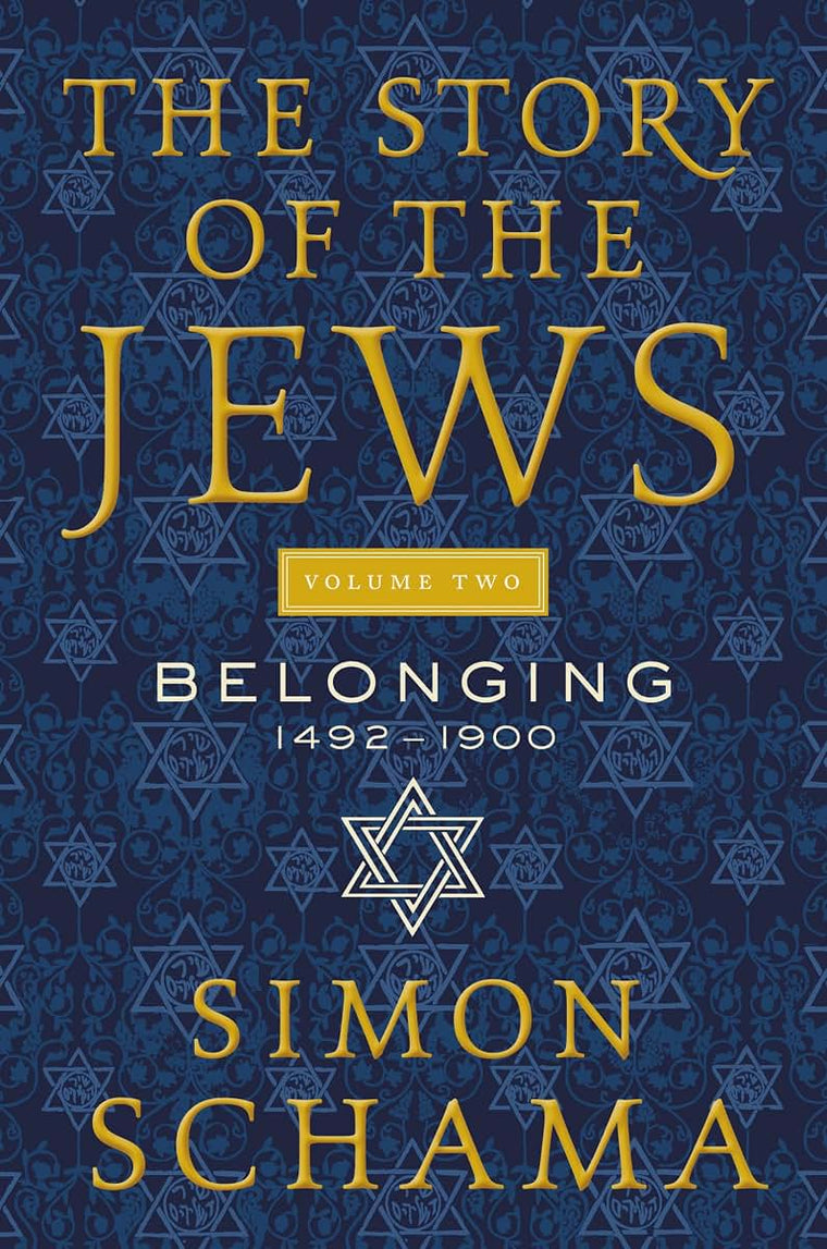The Story of the Jews Volume Two: Belonging: 1492-1900 (Story of the Jews, 2)