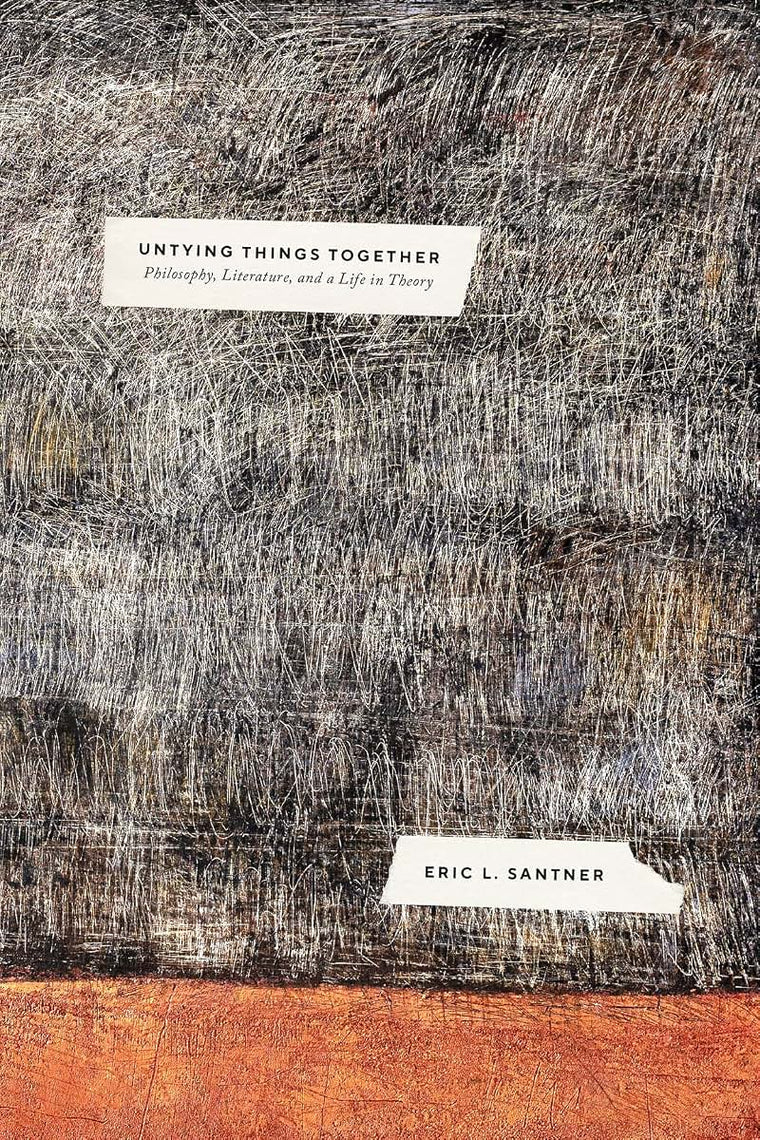 Untying Things Together: Philosophy, Literature, and a Life in Theory