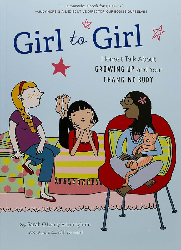 Girl to Girl: Honest Talk About Growing Up and Your Changing Body