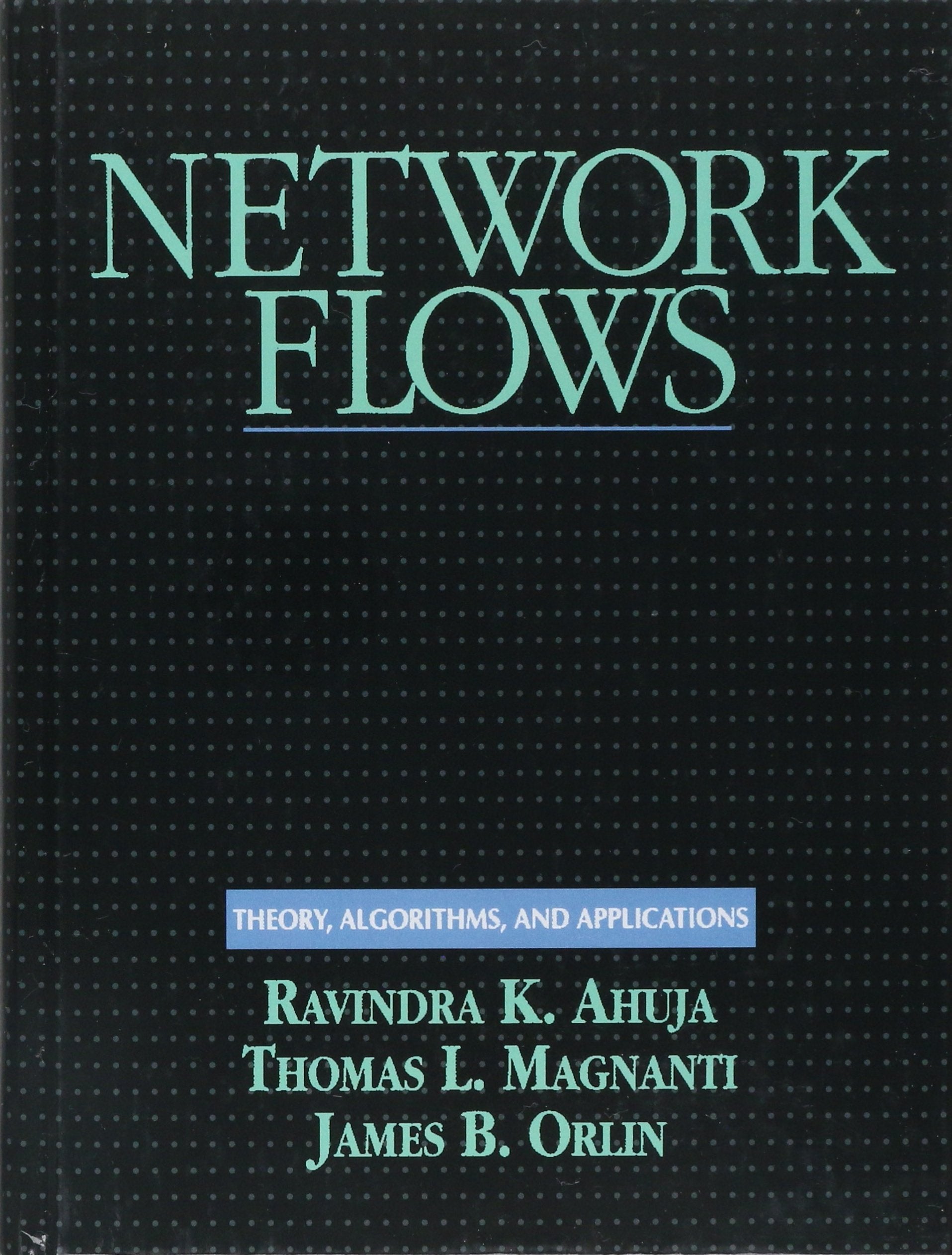 Network Flows: Theory, Algorithms, and Applications