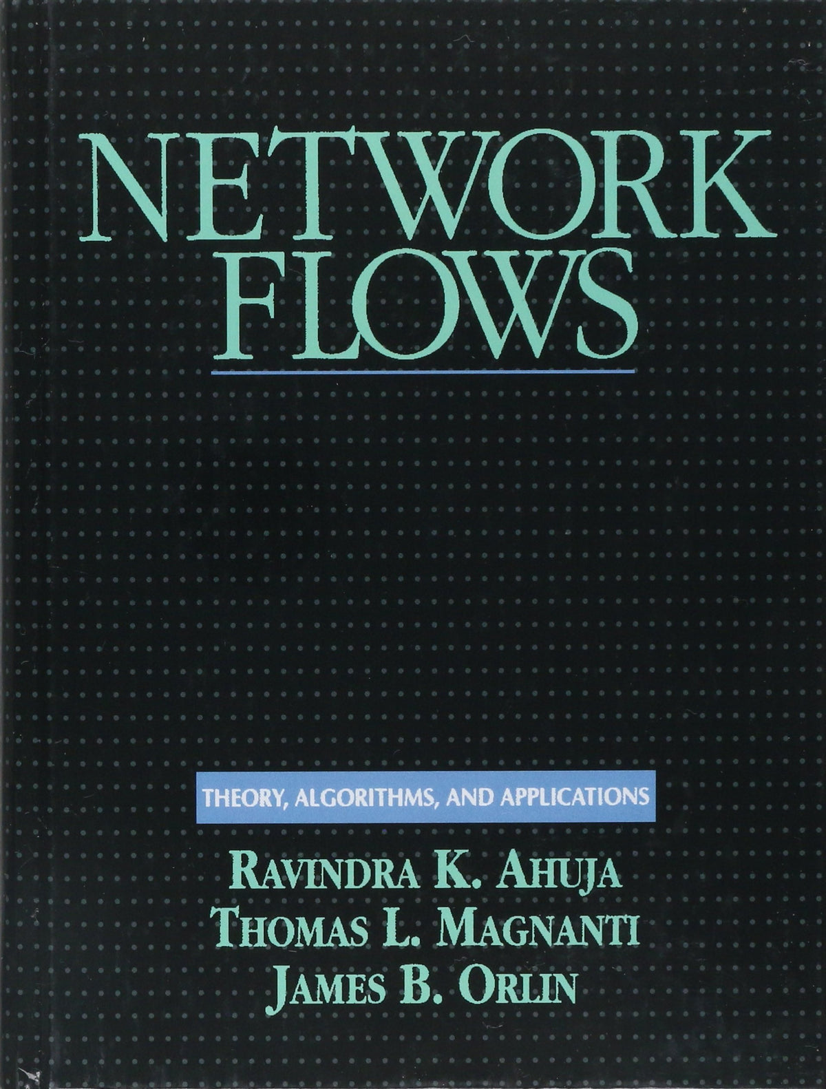 Network Flows: Theory, Algorithms, and Applications