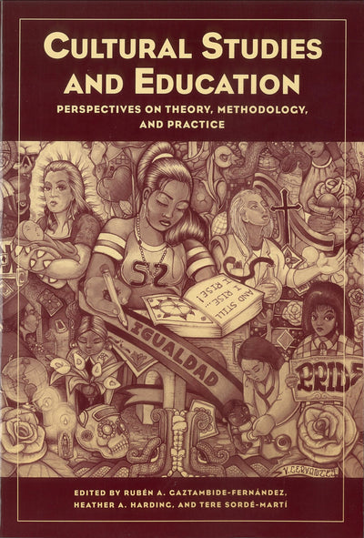 Cultural Studies and Education: Perspectives on Theory, Methodology, and Practice (HER Reprint Series)