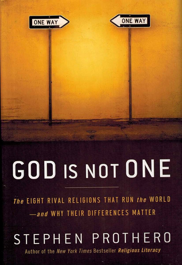 God Is Not One: The Eight Rival Religions That Run the World