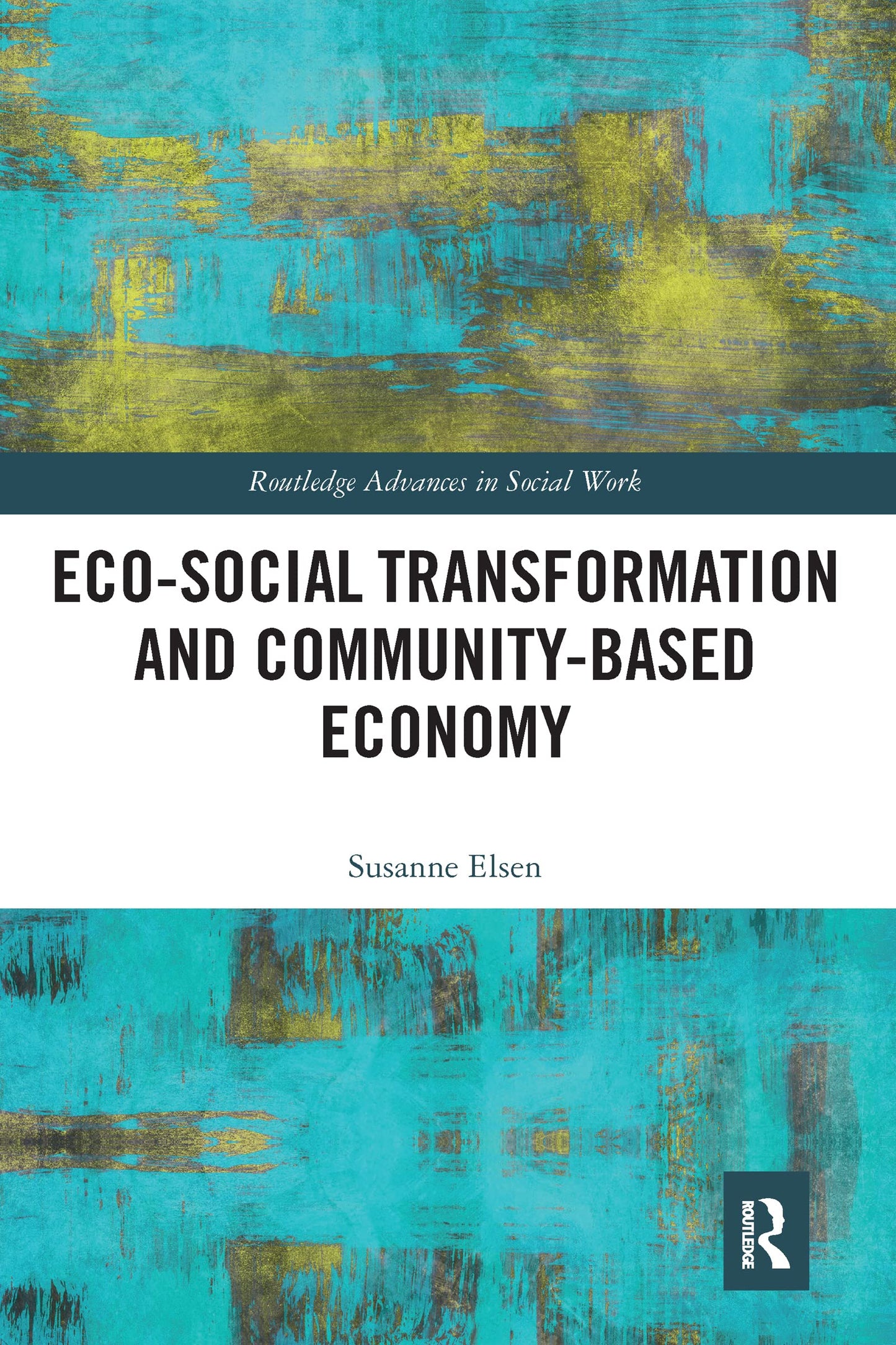 Eco-Social Transformation and Community-Based Economy (Routledge Advances in Social Work)