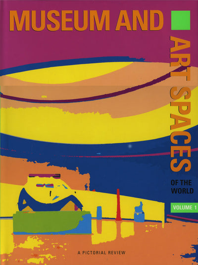Museum and Art Spaces: A Pictorial Review of Museum and Art Spaces (Volume 1)
