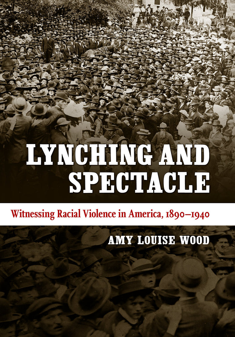 Lynching and Spectacle: Witnessing Racial Violence in America, 1890-1940 (New Directions in Southern Studies)