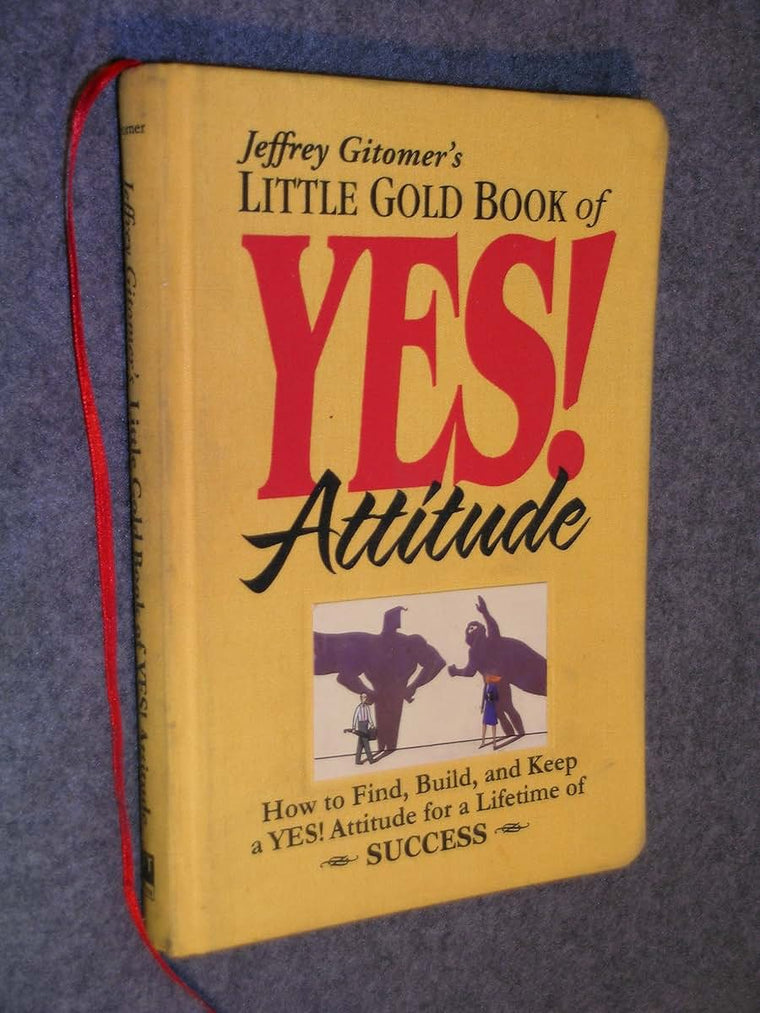 Jeffrey Gitomers Little Gold Book of Yes! Attitude: How to F
