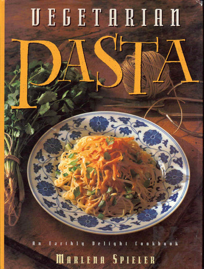 Vegetarian Pasta: An Earthly Delight Cookbook (Earthly Delight Cookbook Series)