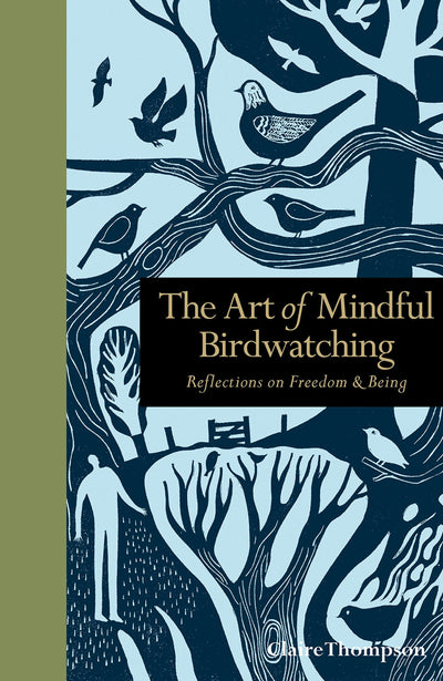 The Art of Mindful Birdwatching: Reflections on Freedom & Being (Mindfulness series)