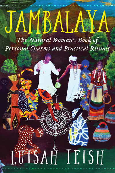 Jambalaya: The Natural Woman's Book of Personal Charms and Practical Rituals - A Classic Memoir and Guide to Ifa, Orisha, and New Orleans Voudou