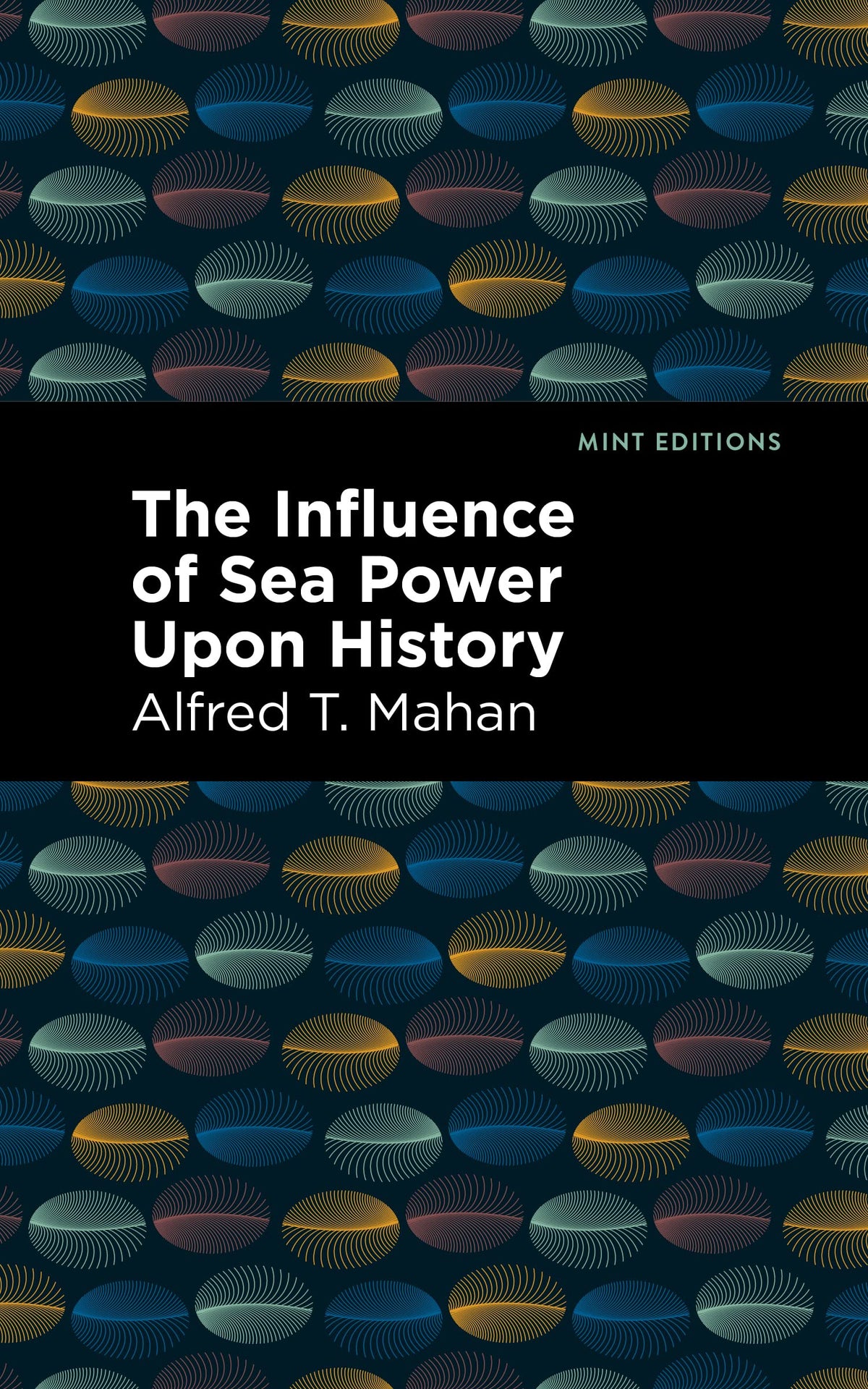 The Influence of Sea Power Upon History (Mint Editions (Military Narratives and Nonfiction))