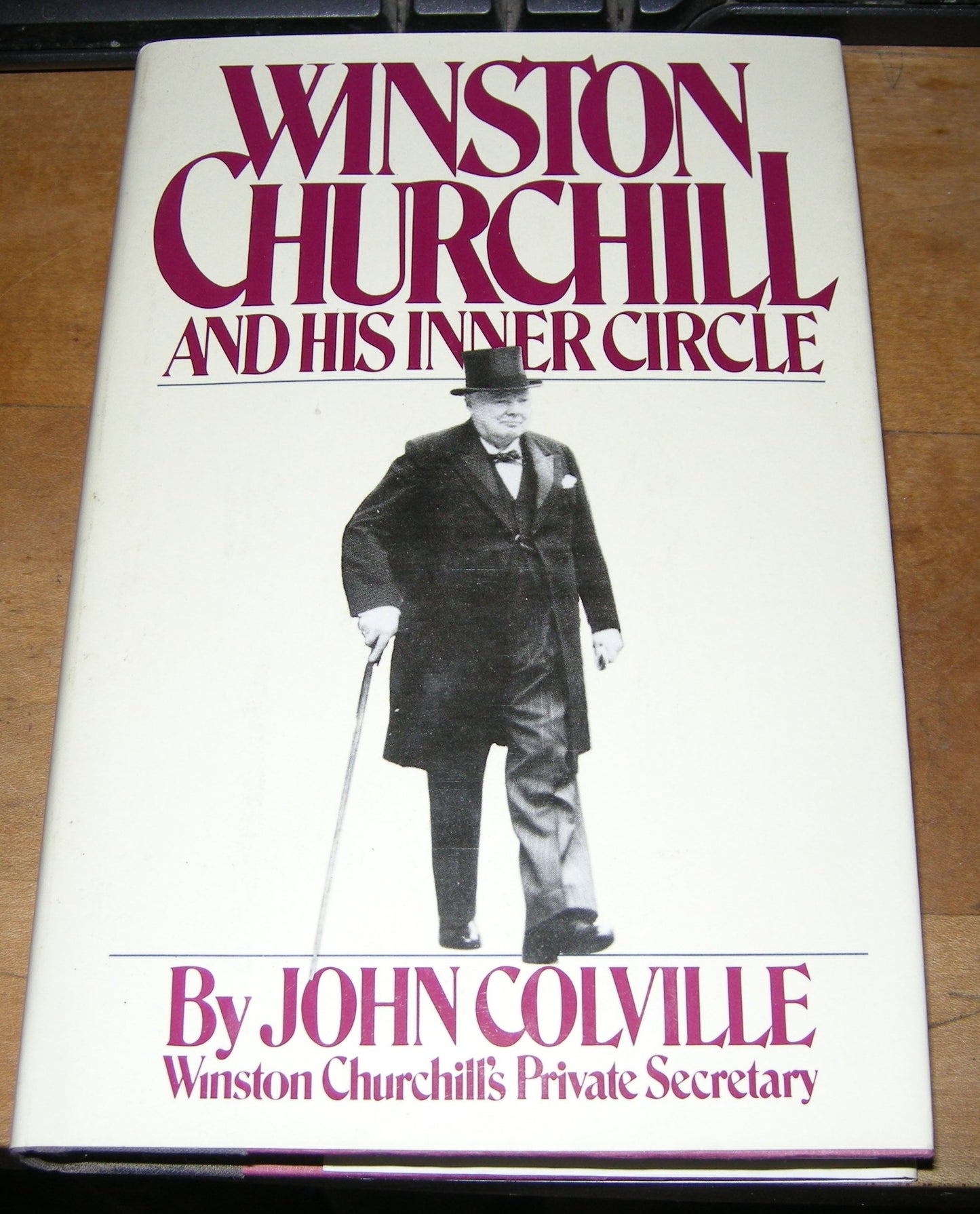 Winston Churchill and His Inner Circle by Colville, John