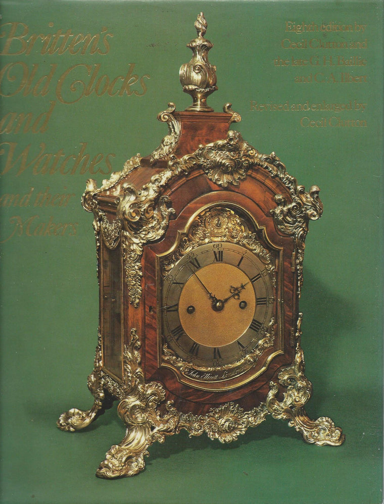 Britten's Old Clocks and Watches and Their Makers