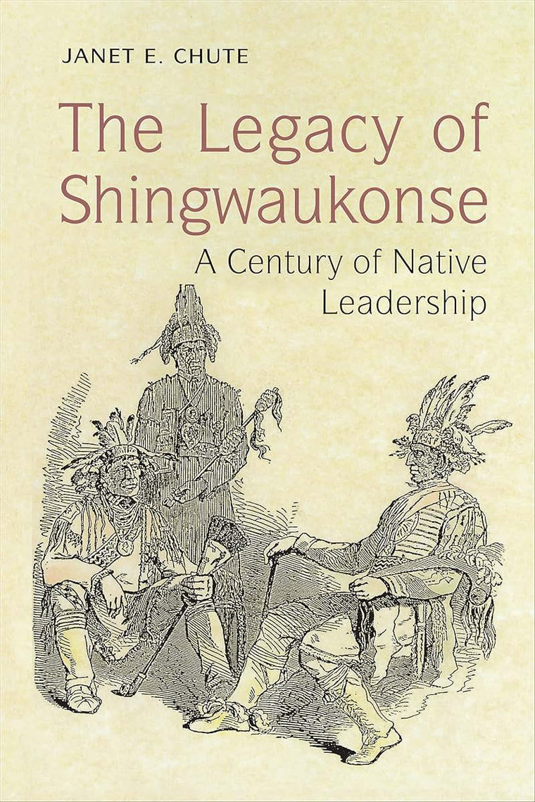 The Legacy of Shingwaukonse: A Century of Native Leadership