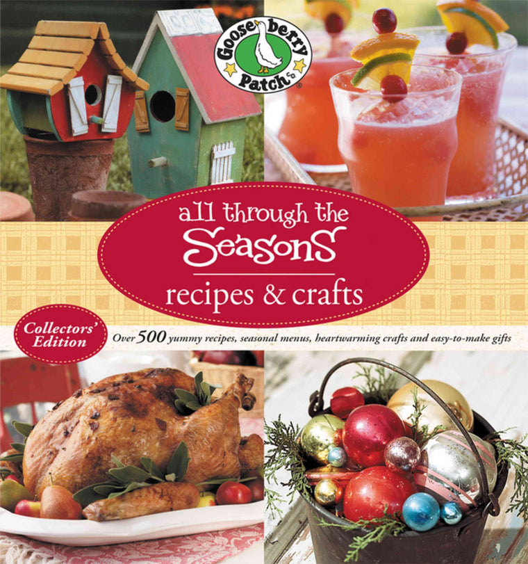 Gooseberry Patch All Through The Seasons Recipes & Crafts