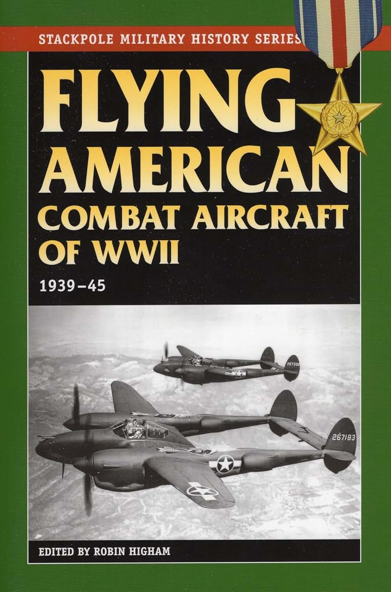 Flying American Combat Aircraft of WW II: 1939-1945 (Stackpole Military History Series) (Volume 1)
