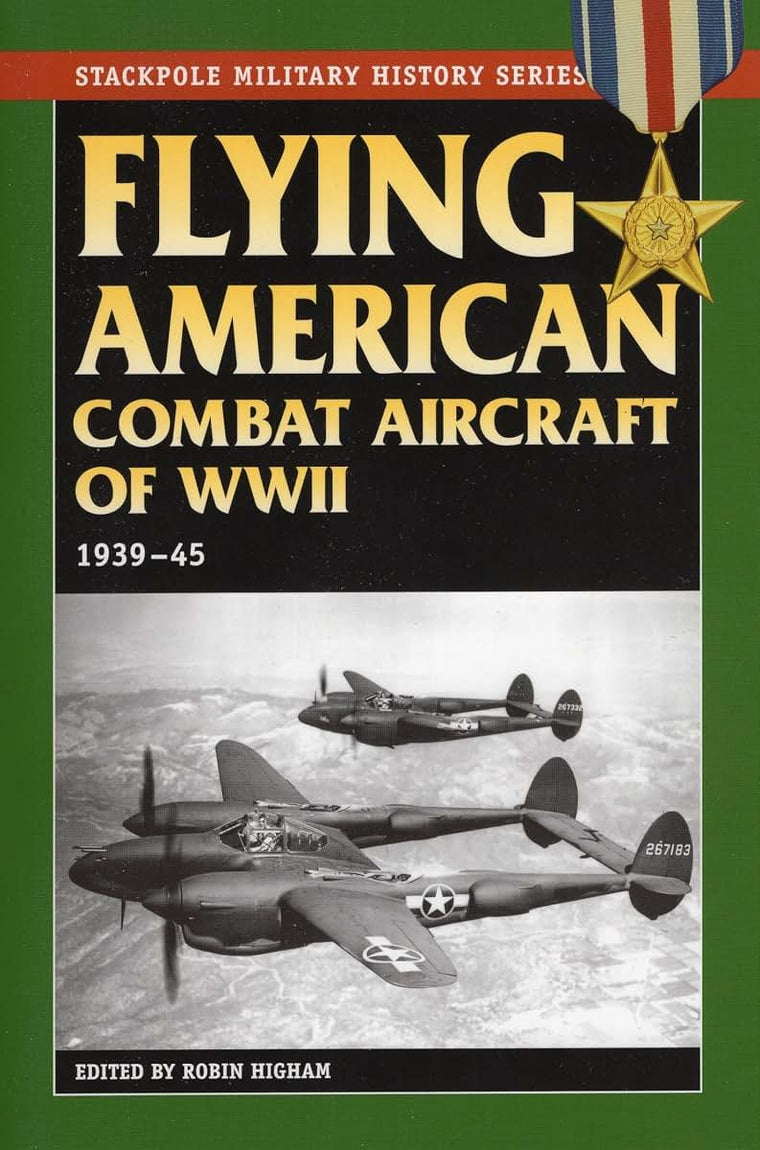 Flying American Combat Aircraft of WW II: 1939-1945 (Stackpole Military History Series) (Volume 1)