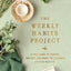 The Weekly Habits Project: A Challenge to Journal, Reflect, and Make Tiny Changes for Big Results (The Weekly Project Series)