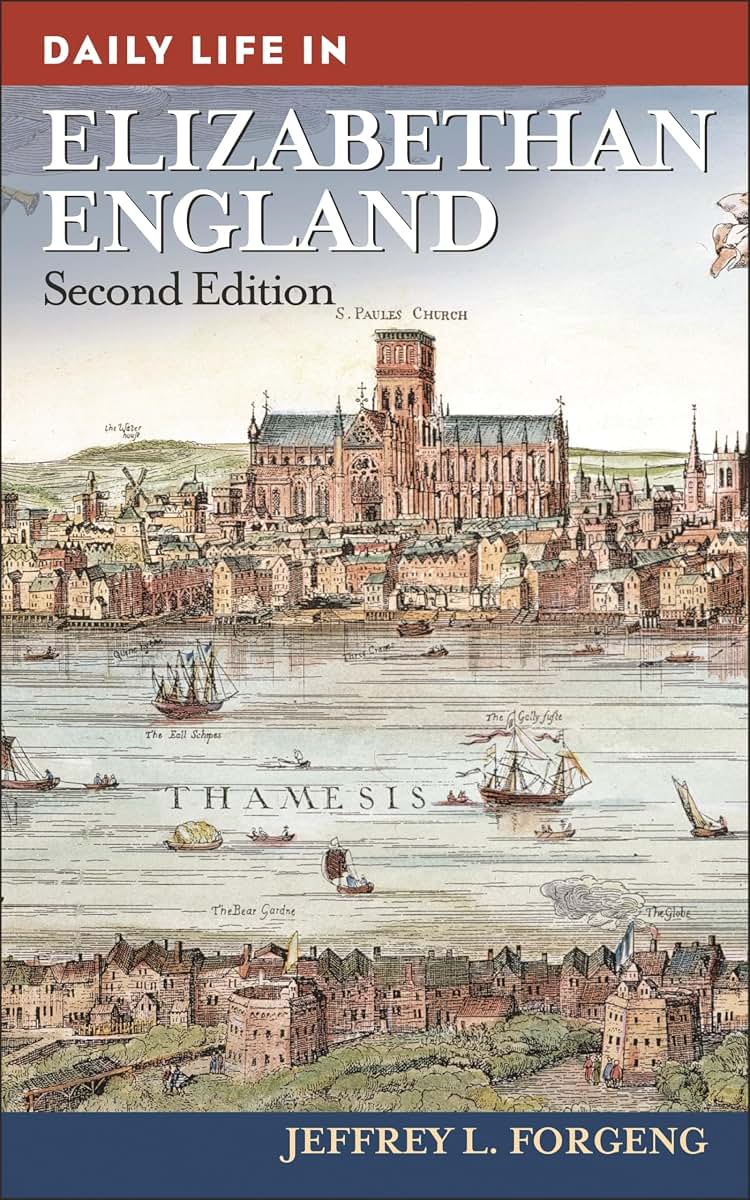 Daily Life in Elizabethan England (The Greenwood Press Daily Life Through History Series)